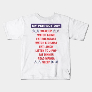 My perfect day, watch anime, watch k-drama Kids T-Shirt